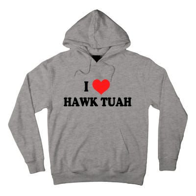 I Love Hawk Tuah Tall Hoodie