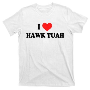 I Love Hawk Tuah T-Shirt