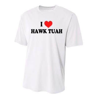 I Love Hawk Tuah Performance Sprint T-Shirt