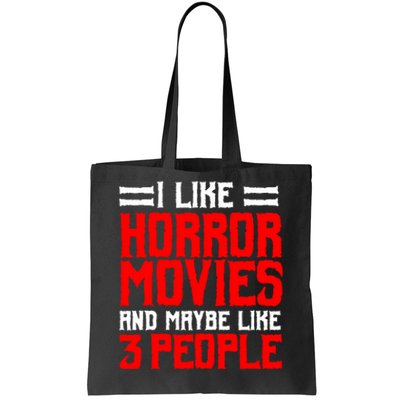 I Like Horror Movies And Maybe Like 3 People Scary Film Tote Bag