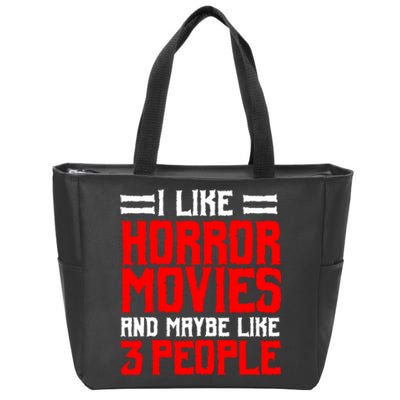 I Like Horror Movies And Maybe Like 3 People Scary Film Zip Tote Bag