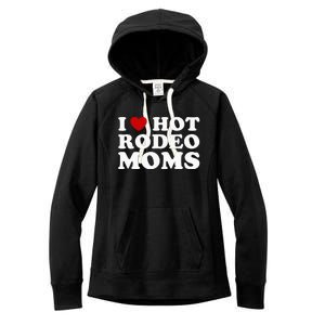 I Love Hot Rodeo Moms I Heart Cowboy Rodeo Mom Women's Fleece Hoodie