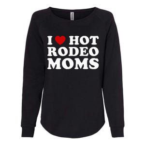 I Love Hot Rodeo Moms I Heart Cowboy Rodeo Mom Womens California Wash Sweatshirt