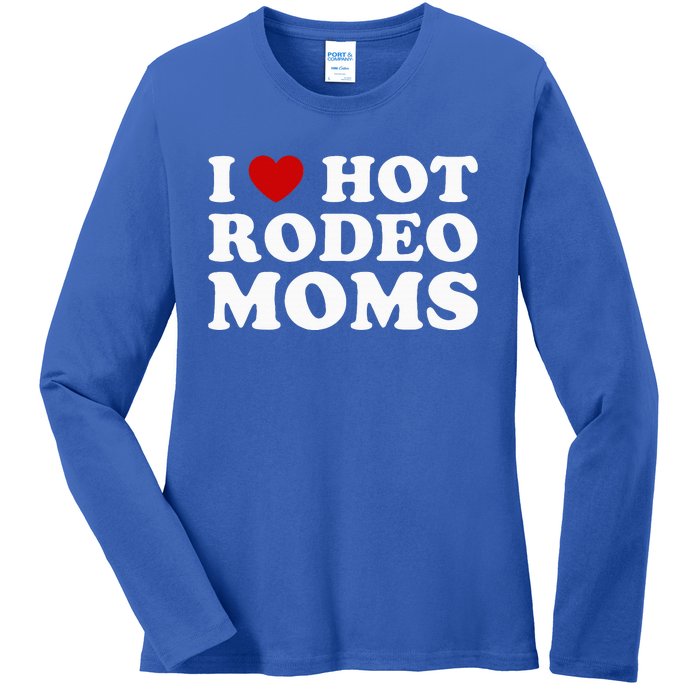 I Love Hot Rodeo Moms I Heart Cowboy Rodeo Mom Ladies Long Sleeve Shirt