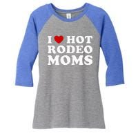 I Love Hot Rodeo Moms I Heart Cowboy Rodeo Mom Women's Tri-Blend 3/4-Sleeve Raglan Shirt