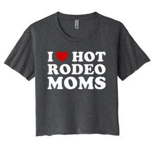 I Love Hot Rodeo Moms I Heart Cowboy Rodeo Mom Women's Crop Top Tee