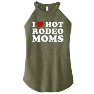 I Love Hot Rodeo Moms I Heart Cowboy Rodeo Mom Women's Perfect Tri Rocker Tank