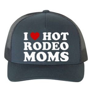 I Love Hot Rodeo Moms I Heart Cowboy Rodeo Mom Yupoong Adult 5-Panel Trucker Hat