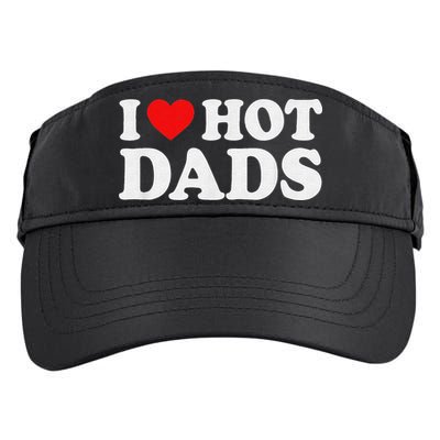 I Love Hot Dads I Heart Hot Dads Love Hot Dads Adult Drive Performance Visor