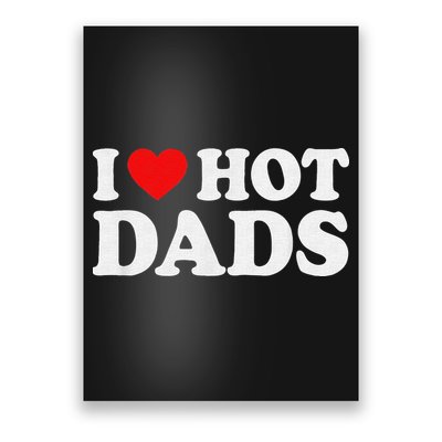 I Love Hot Dads I Heart Hot Dads Love Hot Dads Poster