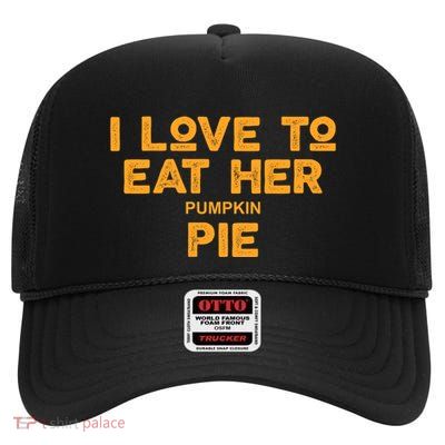 I Love Her Pumpkin Pie High Crown Mesh Back Trucker Hat