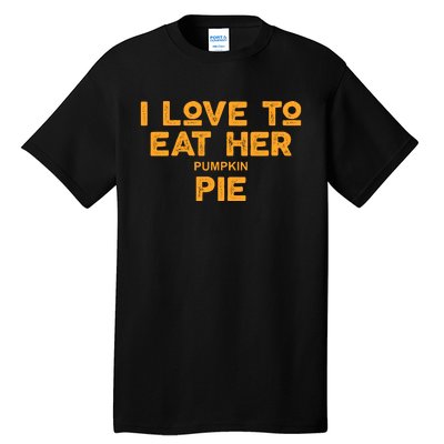 I Love Her Pumpkin Pie Tall T-Shirt