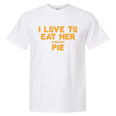 I Love Her Pumpkin Pie Garment-Dyed Heavyweight T-Shirt