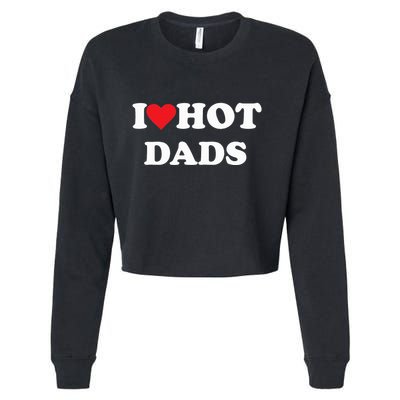 I Love Hot Dads Cropped Pullover Crew