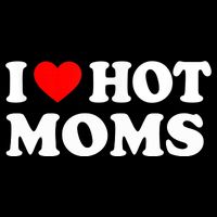 I Love Hot Moms Funny Red Heart Love Moms Button