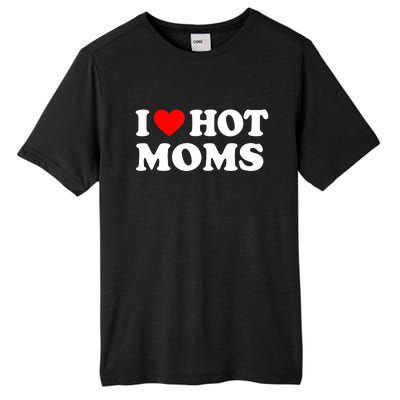 I Love Hot Moms Funny Red Heart Love Moms Tall Fusion ChromaSoft Performance T-Shirt