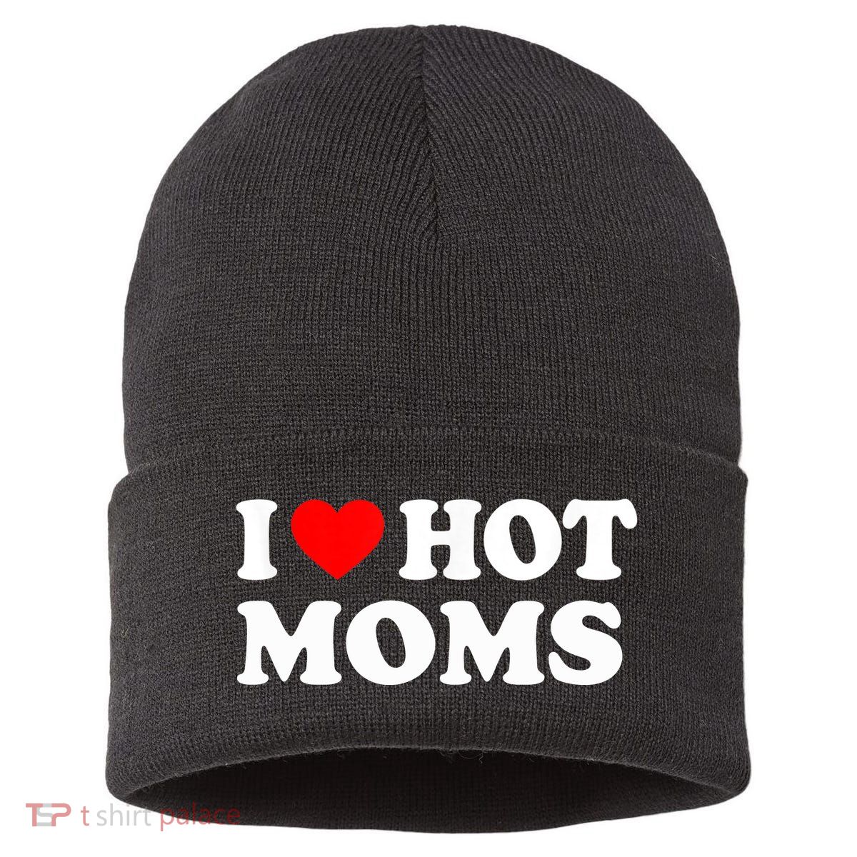 I Love Hot Moms Funny Red Heart Love Moms Sustainable Knit Beanie