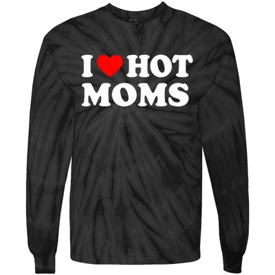 I Love Hot Moms Funny Red Heart Love Moms Tie-Dye Long Sleeve Shirt