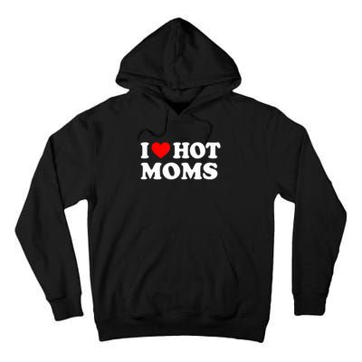 I Love Hot Moms Funny Red Heart Love Moms Tall Hoodie