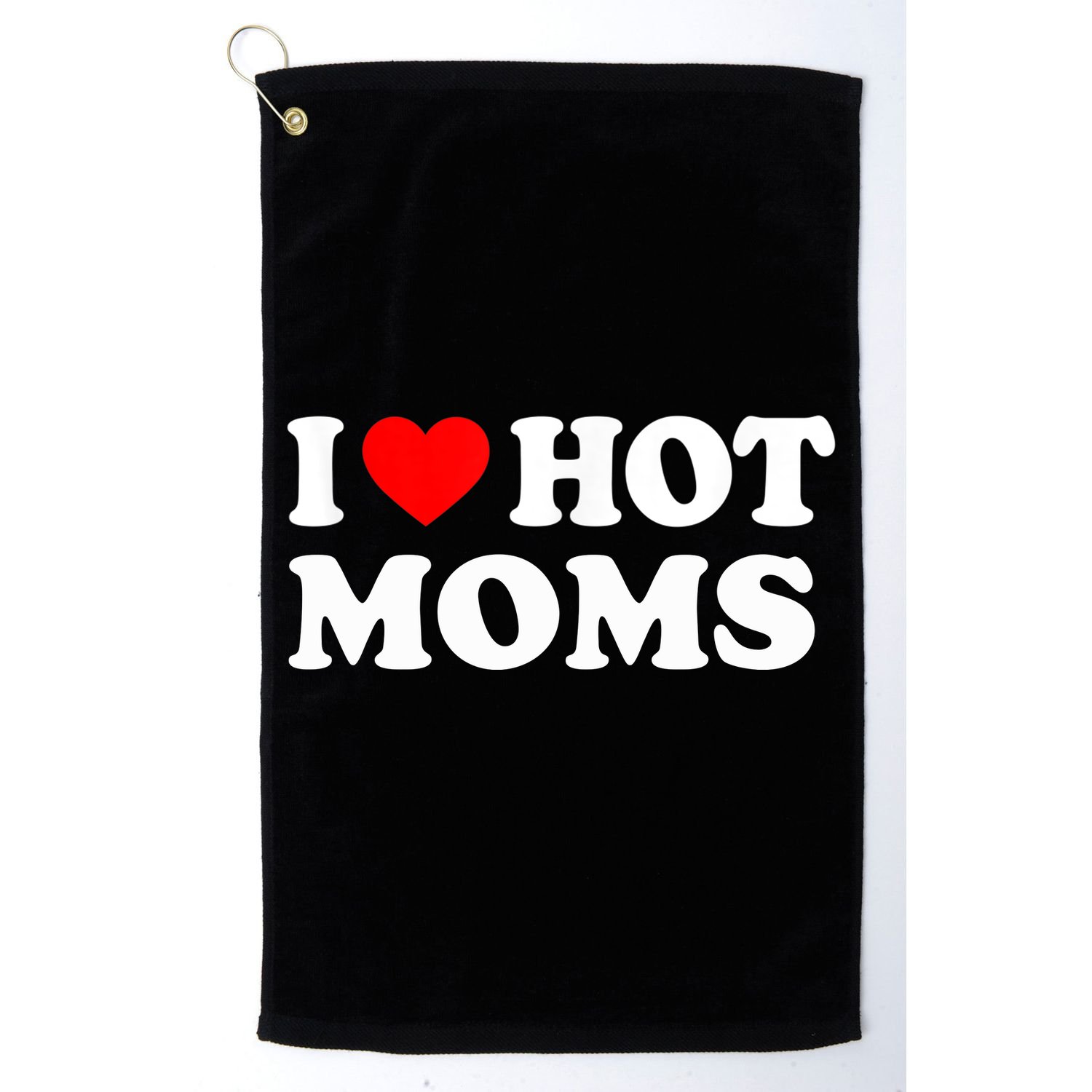 I Love Hot Moms Funny Red Heart Love Moms Golf Towel