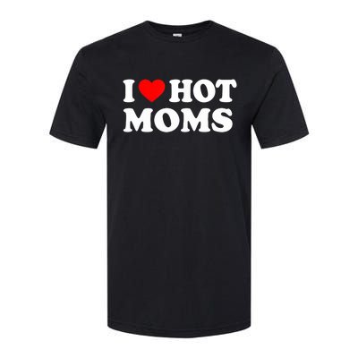 I Love Hot Moms Funny Red Heart Love Moms Softstyle CVC T-Shirt