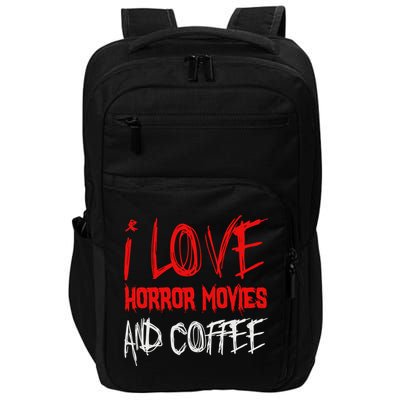 I Love Horror Movies And Coffee Impact Tech Backpack