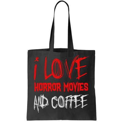 I Love Horror Movies And Coffee Tote Bag