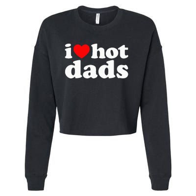 I Love Hot Dads Cropped Pullover Crew