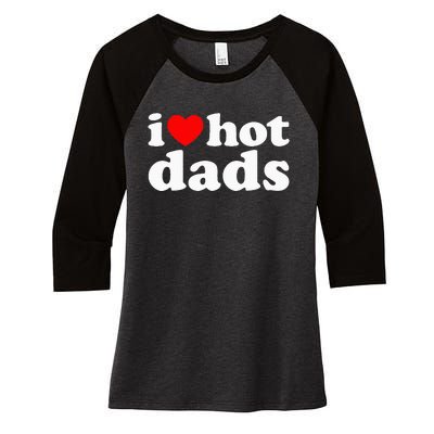 I Love Hot Dads Women's Tri-Blend 3/4-Sleeve Raglan Shirt