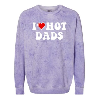 I Love Hot Dads Shirt I Heart Hot Dads Shirt Love Hot Dads Colorblast Crewneck Sweatshirt