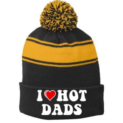 I Love Hot Dads Shirt I Heart Hot Dads Shirt Love Hot Dads Stripe Pom Pom Beanie