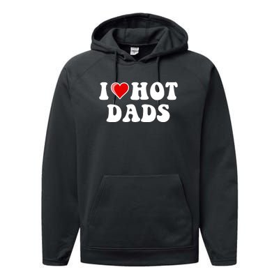 I Love Hot Dads Shirt I Heart Hot Dads Shirt Love Hot Dads Performance Fleece Hoodie