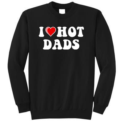 I Love Hot Dads Shirt I Heart Hot Dads Shirt Love Hot Dads Sweatshirt