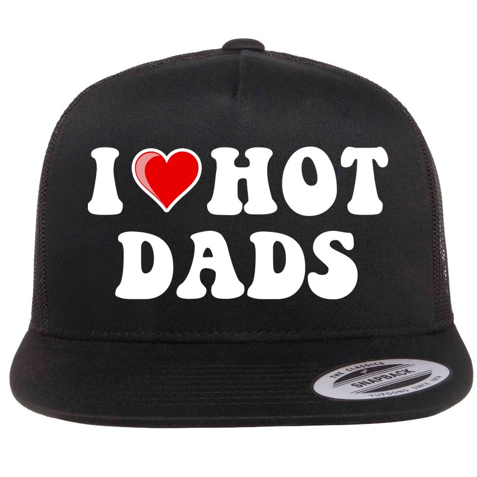 I Love Hot Dads Shirt I Heart Hot Dads Shirt Love Hot Dads Flat Bill Trucker Hat