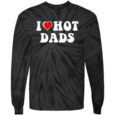 I Love Hot Dads Shirt I Heart Hot Dads Shirt Love Hot Dads Tie-Dye Long Sleeve Shirt