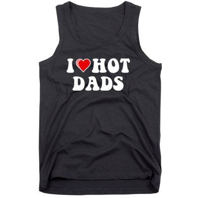 I Love Hot Dads Shirt I Heart Hot Dads Shirt Love Hot Dads Tank Top