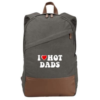 I Love Hot Dads Shirt I Heart Hot Dads Shirt Love Hot Dads Cotton Canvas Backpack