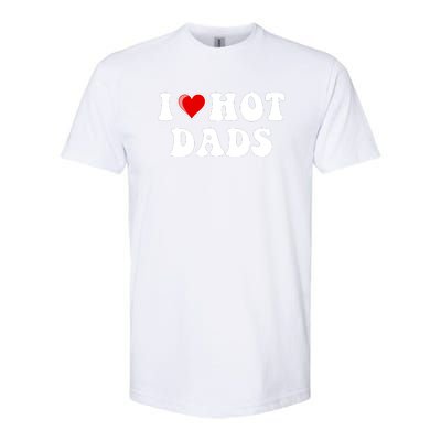 I Love Hot Dads Shirt I Heart Hot Dads Shirt Love Hot Dads Softstyle CVC T-Shirt