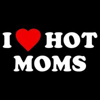 I Love Hot Moms TShirt Button