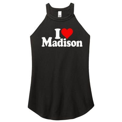 I Love Heart Madison Mads Maddie Women's Perfect Tri Rocker Tank