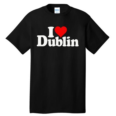 I Love Heart Dublin Ireland Tall T-Shirt