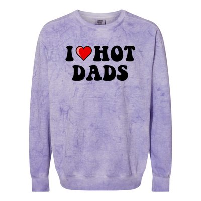 I Love Hot Dads Shirt I Heart Hot Dads Shirt Love Hot Dads Colorblast Crewneck Sweatshirt