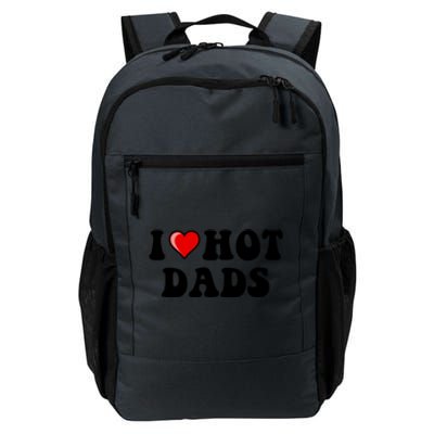 I Love Hot Dads Shirt I Heart Hot Dads Shirt Love Hot Dads Daily Commute Backpack