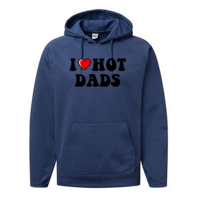 I Love Hot Dads Shirt I Heart Hot Dads Shirt Love Hot Dads Performance Fleece Hoodie