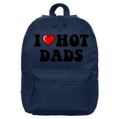 I Love Hot Dads Shirt I Heart Hot Dads Shirt Love Hot Dads 16 in Basic Backpack