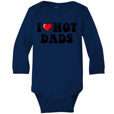 I Love Hot Dads Shirt I Heart Hot Dads Shirt Love Hot Dads Baby Long Sleeve Bodysuit