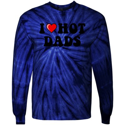 I Love Hot Dads Shirt I Heart Hot Dads Shirt Love Hot Dads Tie-Dye Long Sleeve Shirt