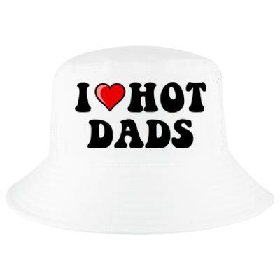 I Love Hot Dads Shirt I Heart Hot Dads Shirt Love Hot Dads Cool Comfort Performance Bucket Hat