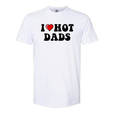 I Love Hot Dads Shirt I Heart Hot Dads Shirt Love Hot Dads Softstyle CVC T-Shirt