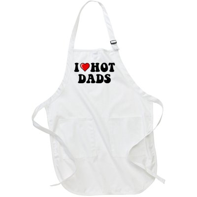 I Love Hot Dads Shirt I Heart Hot Dads Shirt Love Hot Dads Full-Length Apron With Pockets